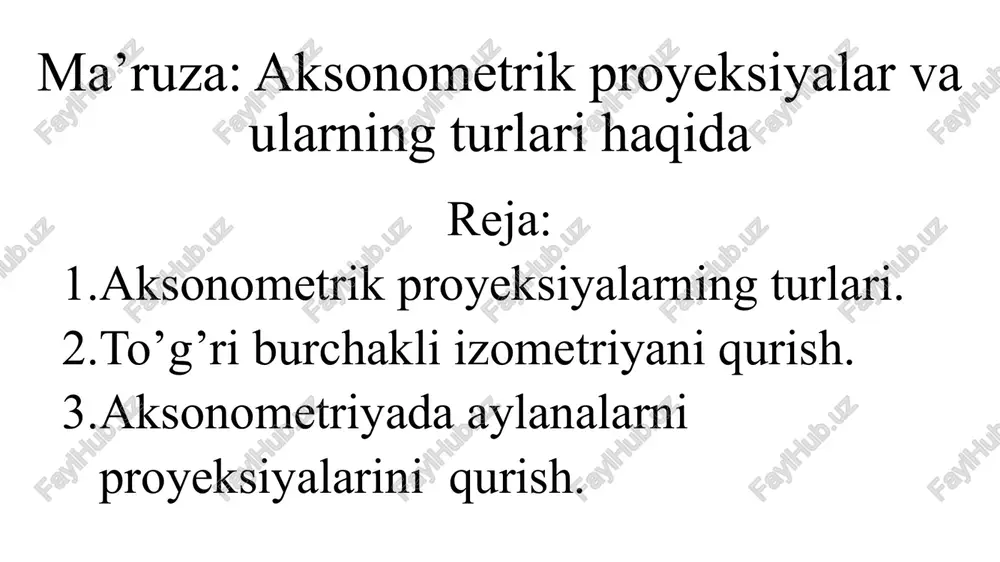 ma’ruza: aksonometrik proyeksiyalar va ularning turlari haqida — PPTX