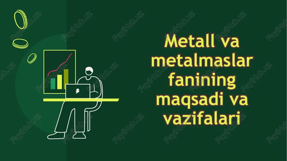 metall va metal maslar fanining maqsadi va vazifalari — PPTX
