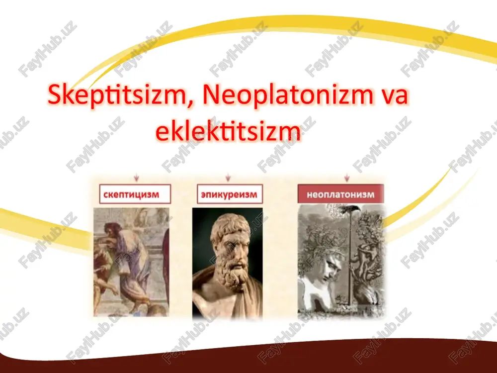 falsafiy tartibotlar: skeptitsizm, neoplatonizm va eklektitsizm — PPTX