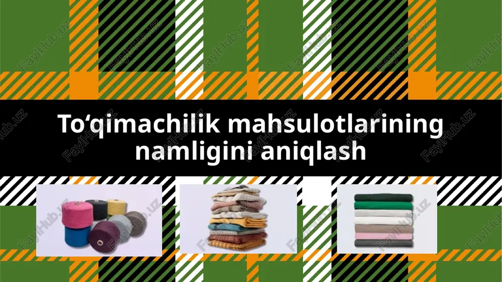 to‘qimachilikmahsulotlariningnamliginianiqlash — PPTX