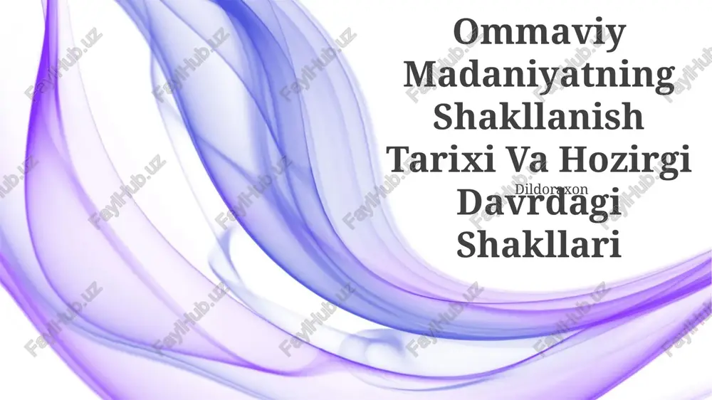 ommaviy madaniyatning shakllanish tarixi va hozirgi davrdagi shakllari — PPTX