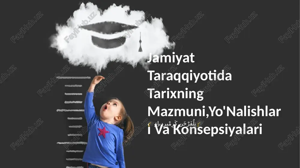 jamiyat taraqqiyotida tarixning mazmuni,yo'nalishlari va konsepsiyalari — PPTX