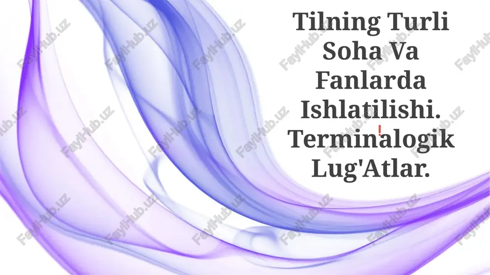 tilning turli soha va fanlarda ishlatilishi. terminalogik lug'atlar — PPTX