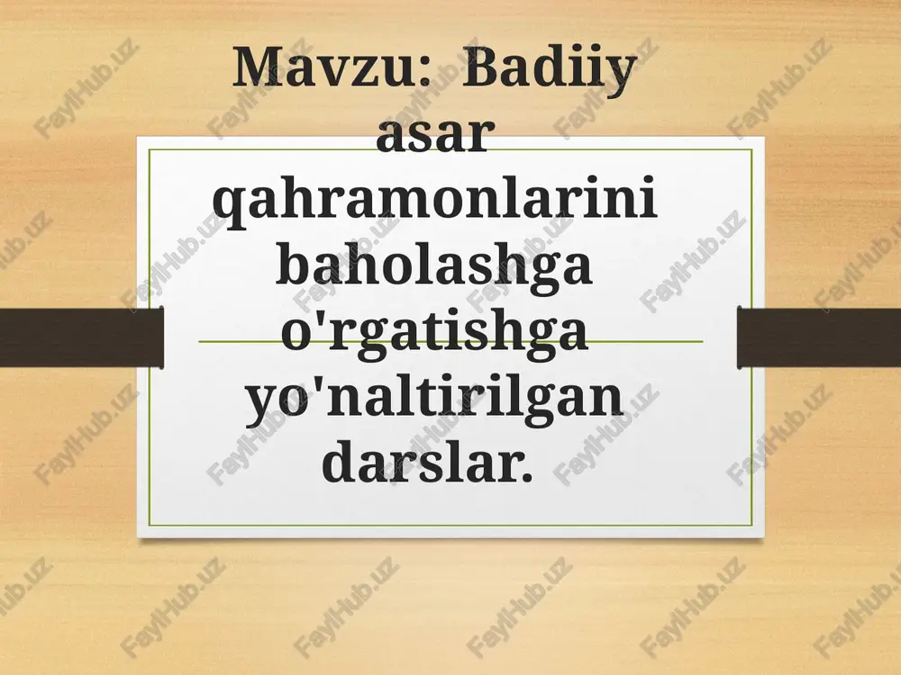 badiiy asar qahramonlarini baholashga o'rgatishga yo'naltirilgan darslar — PPTX