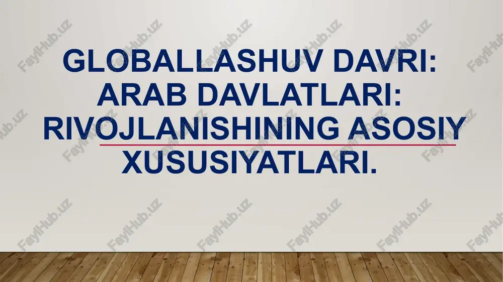 globallashuvdavri: arab davlatlari rivojlanishining asosiy xususiyatlari — PPTX