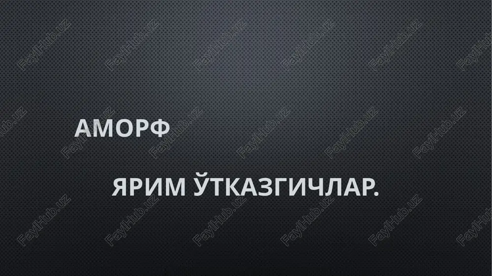 amorf yarimo'tkazgichlar — PPTX