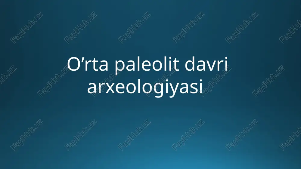 o’rtapaleolit davri arxeologiyasi — PPTX