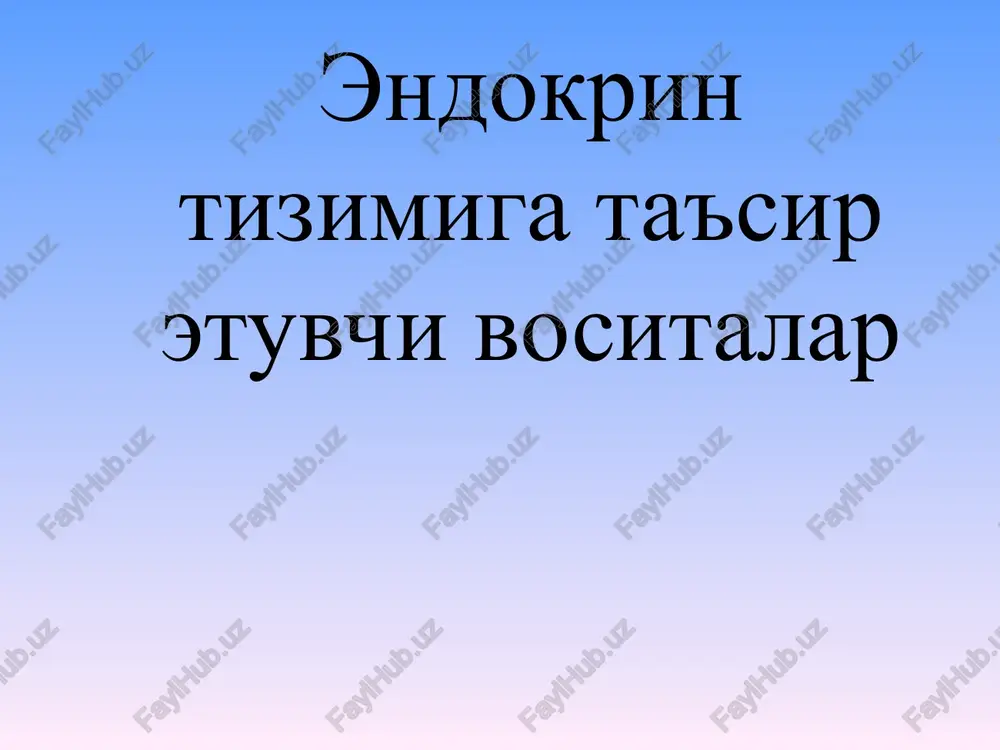 endokrin tizimiga ta'sir etuvchi vositalar — PPT