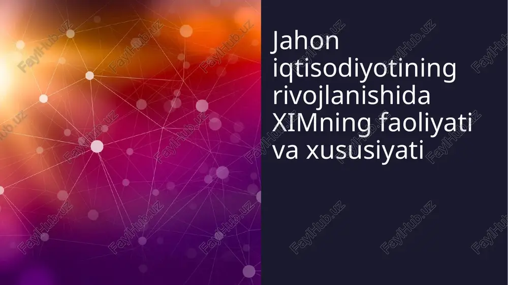 jahon iqtisodiyotining rivojlanishida ximning faoliyati va xususiyati — PPTX