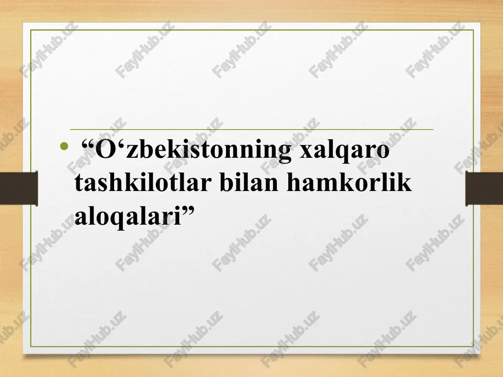 o‘zbekistonning xalqaro tashkilotlar bilan hamkorlik aloqalari — PPTX