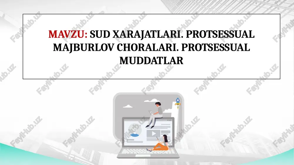 sud xarajatlari. protsessual majburlov choralari. protsessual muddatlar — PPTX