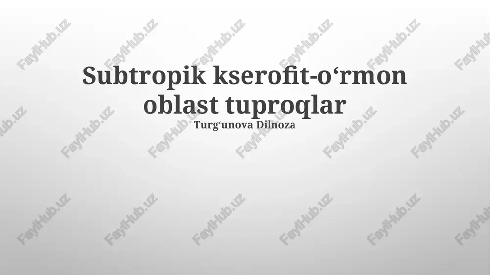 subtropik kserofit-oʻrmon oblast tuproqlar — PPTX
