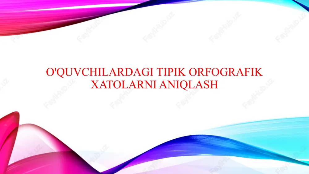 o'quvchilardagi tipik orfografik xatolarni aniqlash — PPTX