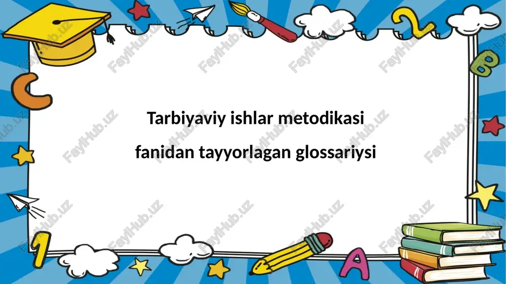 tarbiyaviy ishlarni metodikasini fanidan glossariy — PPTX