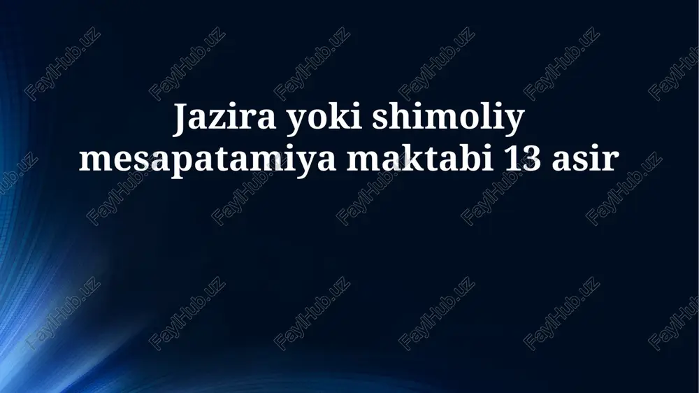 jazira yoki shimoliy mesapatamiya maktabi 13 asir — PPTX