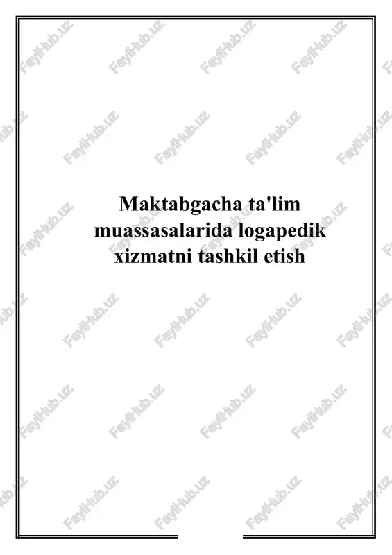 maktabgacha ta'lim muassasalarida logapedik xizmatni tashkil etish — DOCX