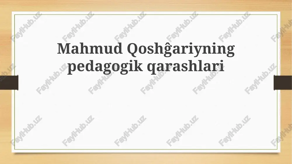 mahmud qoshĝariyning pedagogik qarashlari — PPTX