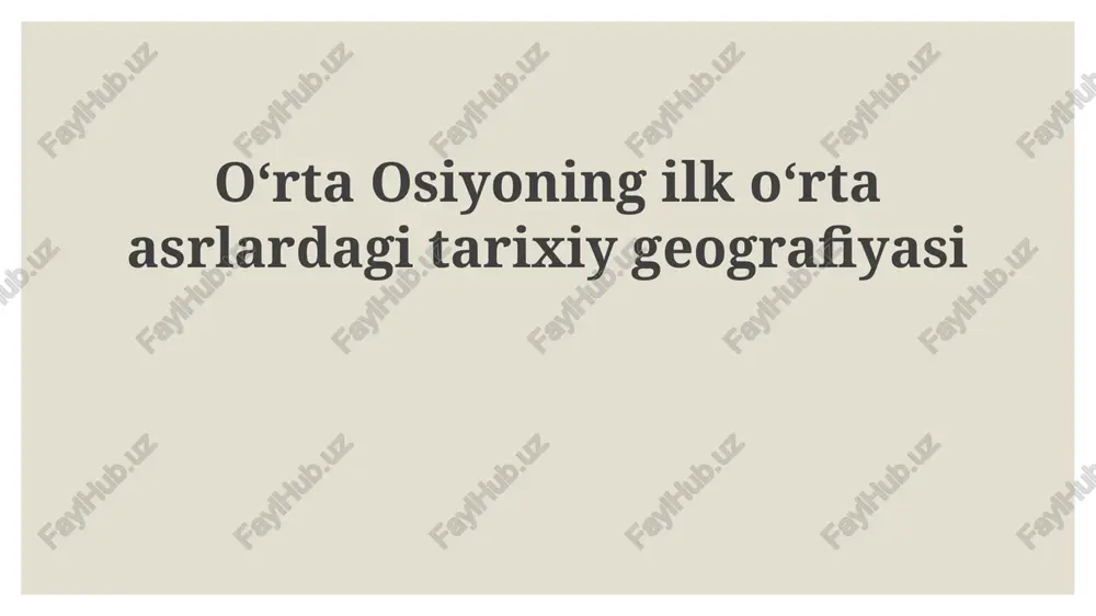 oʻrta osiyoning ilk oʻrta asrlardagi tarixiy geografiyasi — PPTX