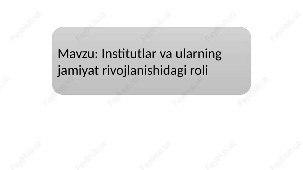 institutlar va ularning jamiyatrivojlanishi dagi roli — PPTX
