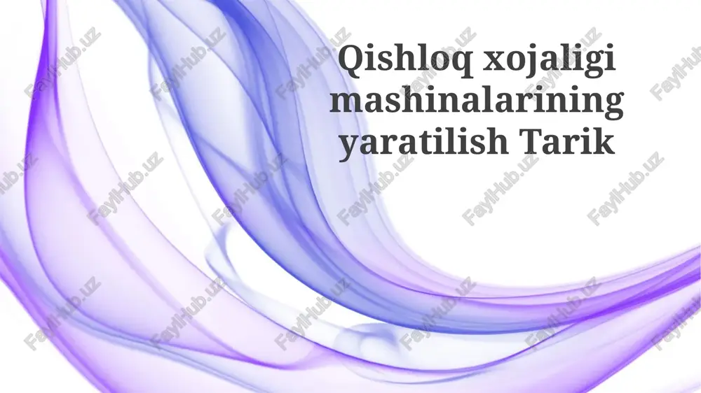 qishloq xo‘jaligi mashinalarining yaratilish tarixi — PPTX