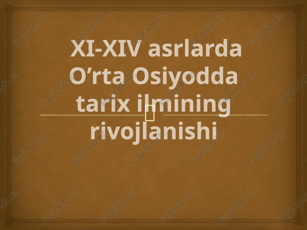 xi-xiv asrlarda o’rta osiyodda tarix ilmining rivojlanishi — PPTX