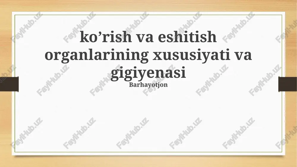 ko'rish va eshitish organlarining xususiyati va gigiyenasi — PPTX