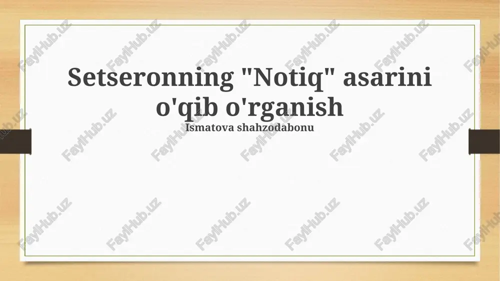 setseronning "notiq" asarini o'qib o'rganish — PPTX