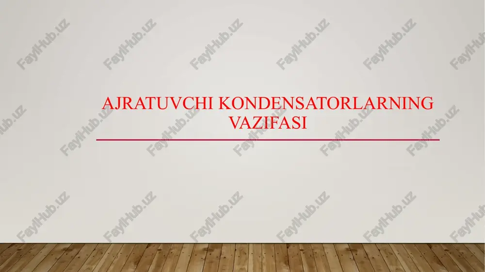 ajratuvchi kondensatorlarning vazifasi — PPTX