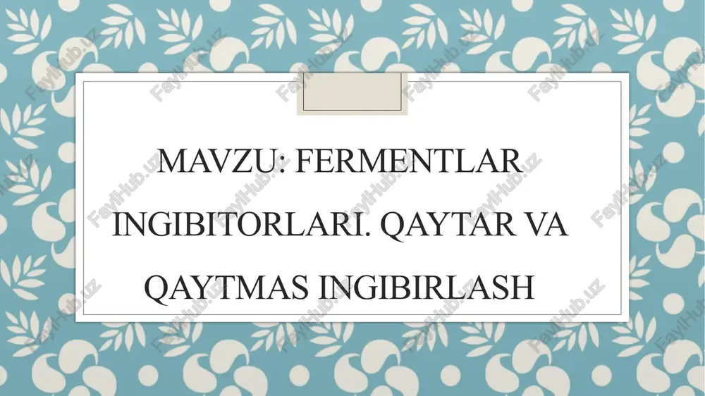 fermentlar ingibitorlari. qaytar va qaytmas ingibirlash — PPTX