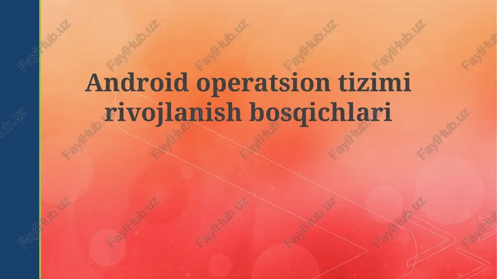android operatsion tizimining rivojlanish bosqichlari — PPTX