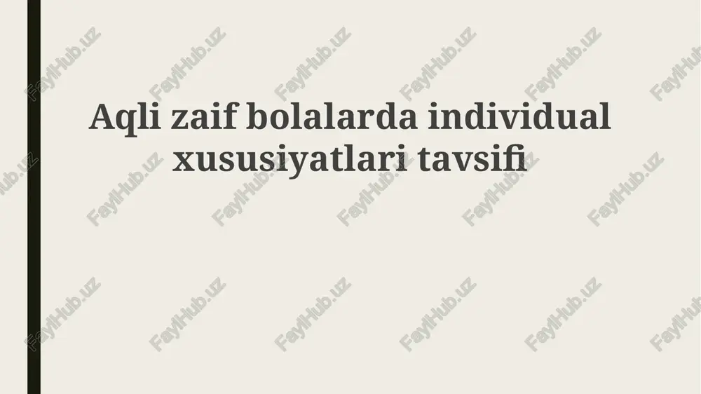 aqli zaif bolalarning individual xususiyatlari — PPTX