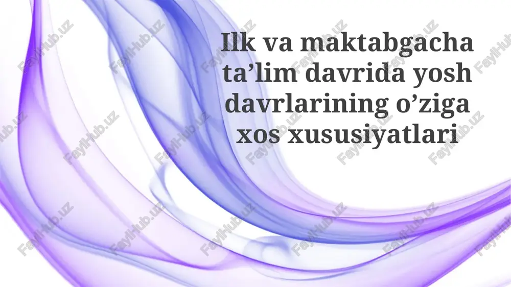 ilk va maktabgacha ta’lim davrlarining o‘ziga xos xususiyatlari — PPTX