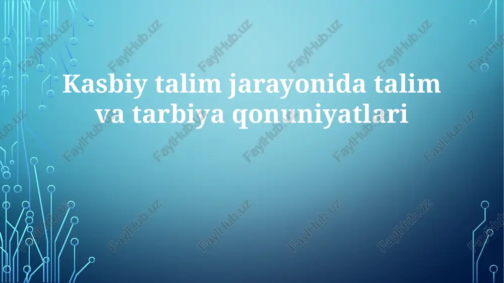 kasbiy ta'lim jarayonida ta'lim va tarbiya qonuniyatlari — PPTX