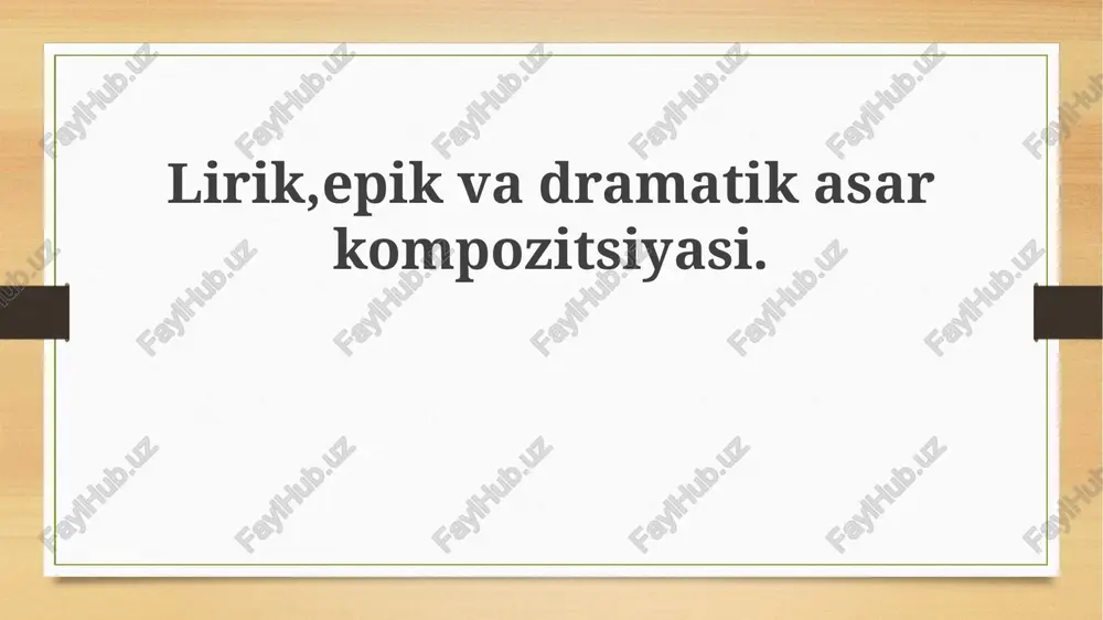lirik, epik va dramatik asarlar tuzilishi — PPTX