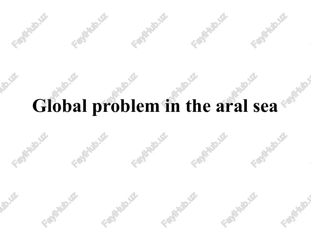 global problem in the aral sea — PPTX