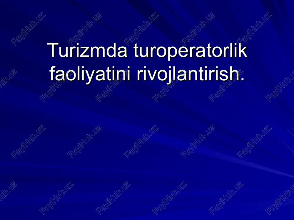 turizmda turoperatorlik faoliyatini rivojlantirish — PPT