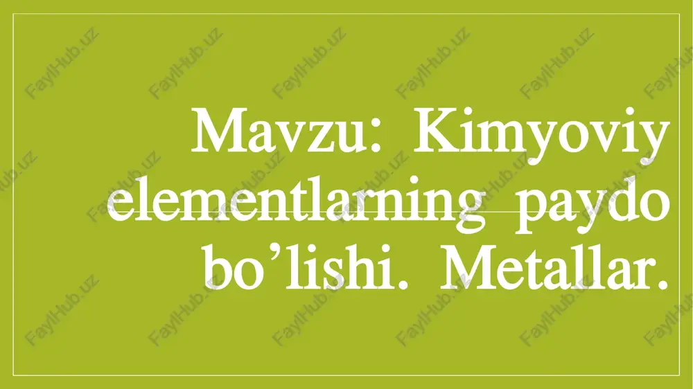kimyoviy elementlarning paydo bo’lishi. metallar — PPTX