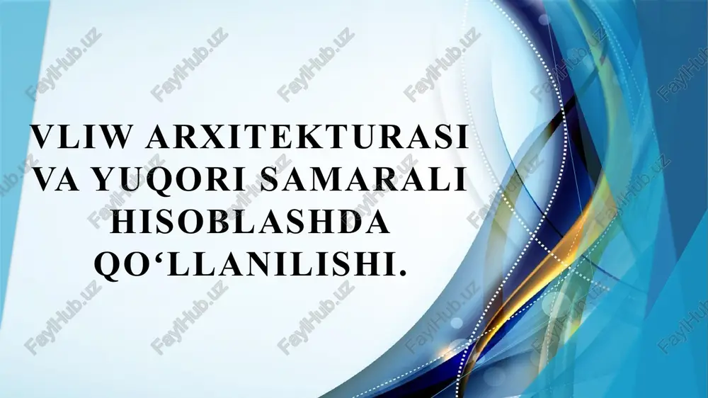 vliw arxitekturasi va yuqori samarali hisoblashda qoʻllanilishi. — PPTX