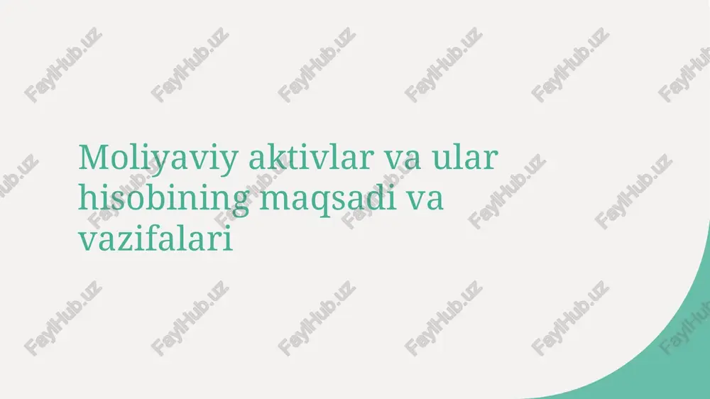 moliyaviy aktivlar va ular hisobining maqsadi va vazifalari — PPTX
