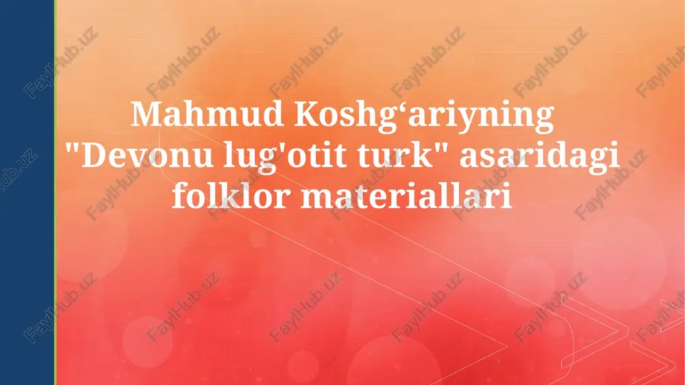 "devonu lug'atit turk" asaridagi folklor materiallari — PPTX