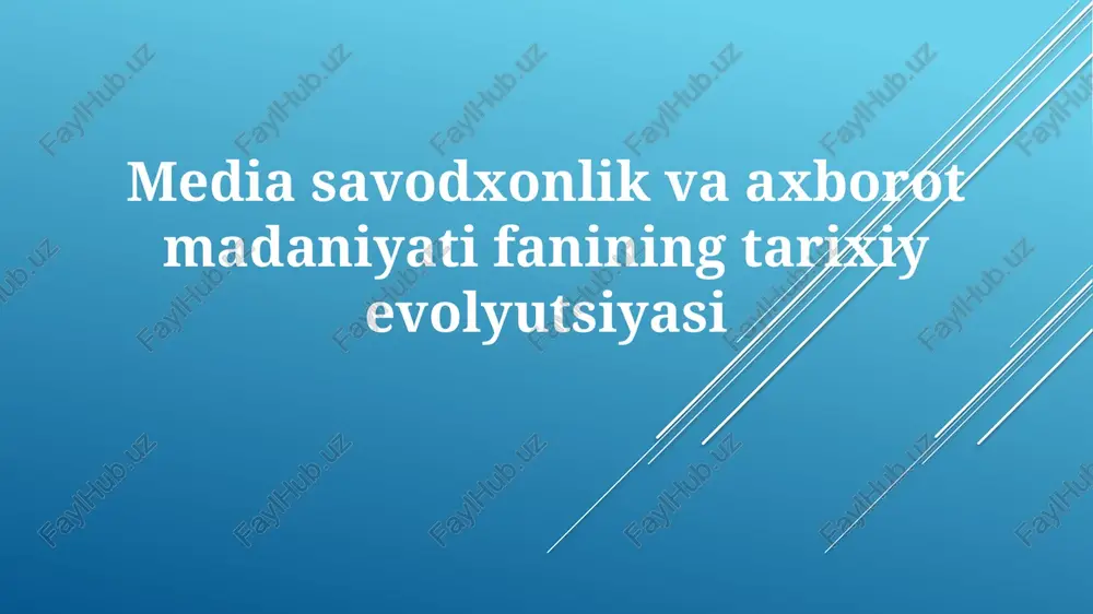 mediasavodxonlik va axborot madaniyatining tarixiy evolyutsiyasi — PPTX