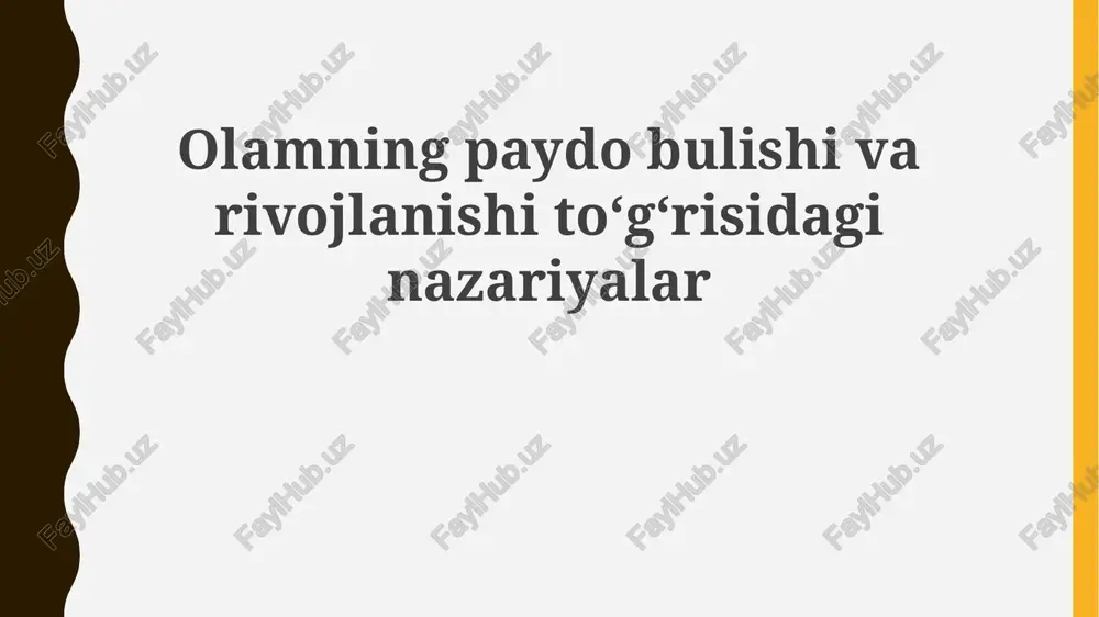 olamning paydo bulishi va rivojlanishi to'g'risidagi nazariyalar — PPTX