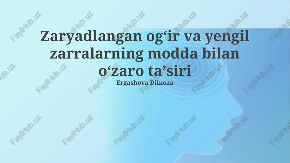 zaryadlangan ogʻir va yengil zarralarning modda bilan oʻzaro taʼsiri — PPTX