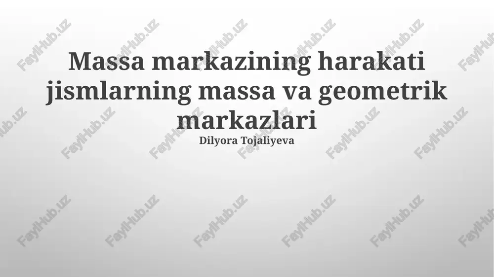massa markazining harakati jismlarning massa va geometrik markazlari — PPTX