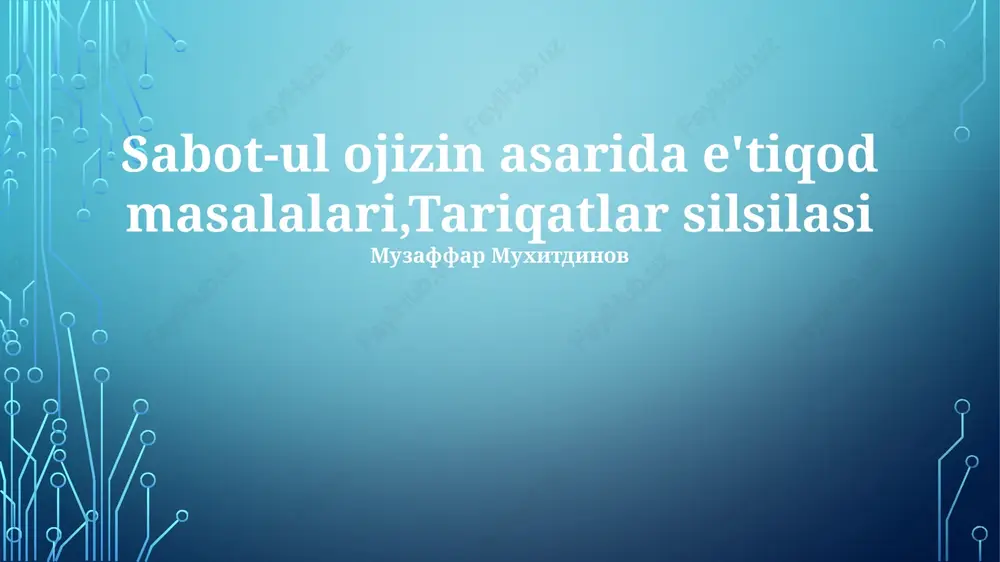 sabot-ul ojizin asarida e'tiqod masalalari,tariqatlar silsilasi — PPTX