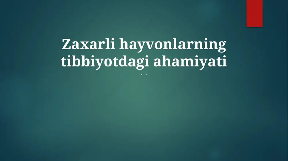zaharli hayvonlarning tibbiyotdagi ahamiyati — PPTX