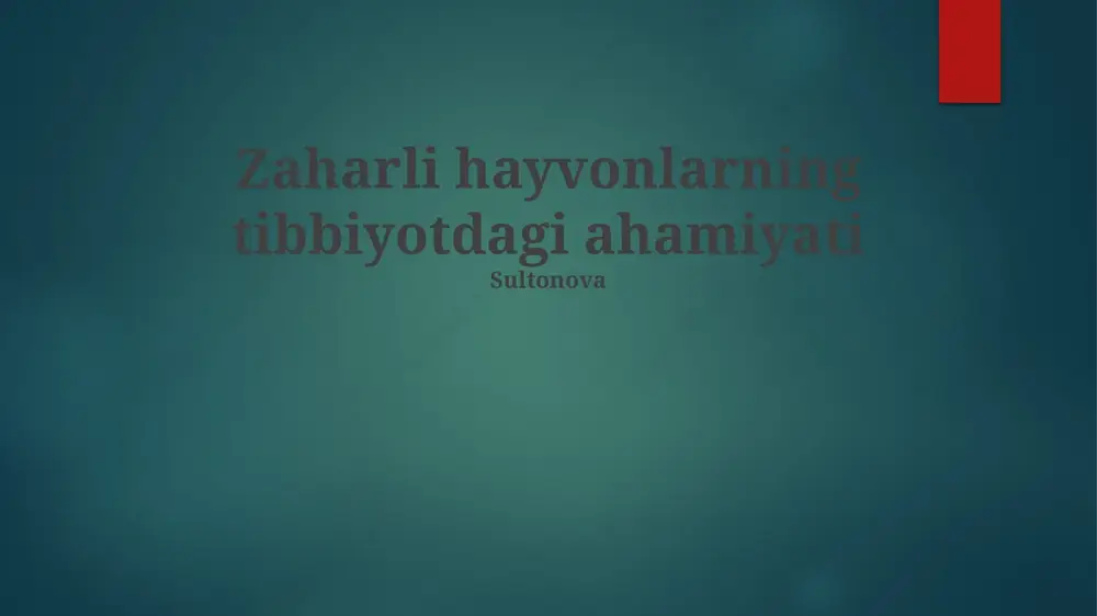 zaharli hayvonlarning tibbiyotdagi ahamiyati — PPTX
