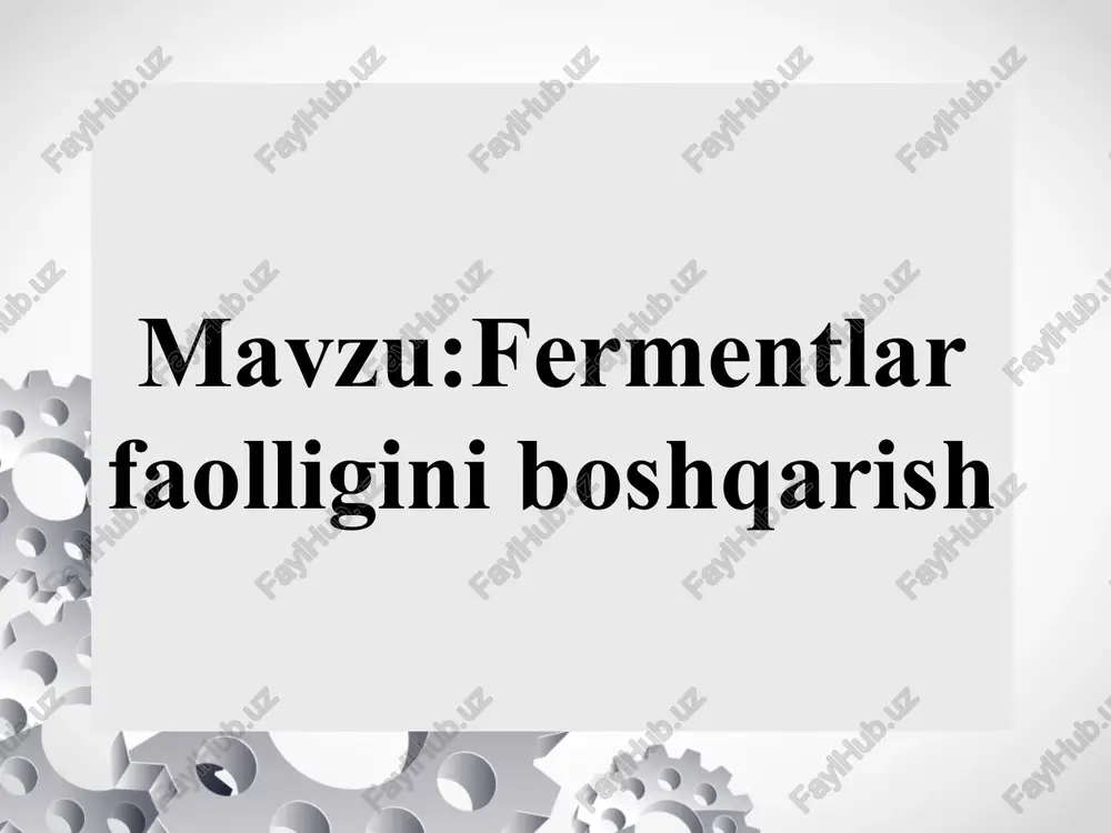 fermentlar faolligini boshqarish fermentlarni faolligini boshkarish — PPTX