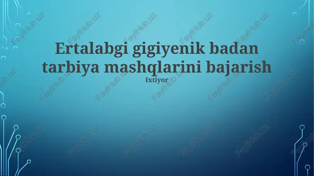 ertalabgi gigiyenik badan tarbiya mashqlarini bajarish — PPTX