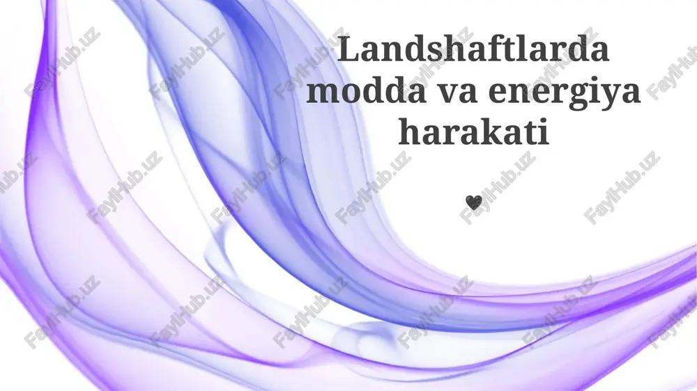 landshaftlarda modda va energiya harakati — PPTX